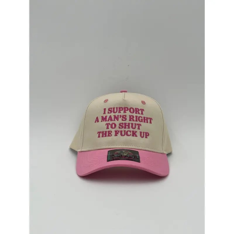 I Support A Mans Right To Shut The F Up Hat
