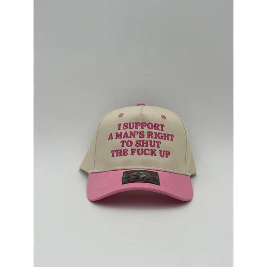 I Support A Mans Right To Shut The F Up Hat