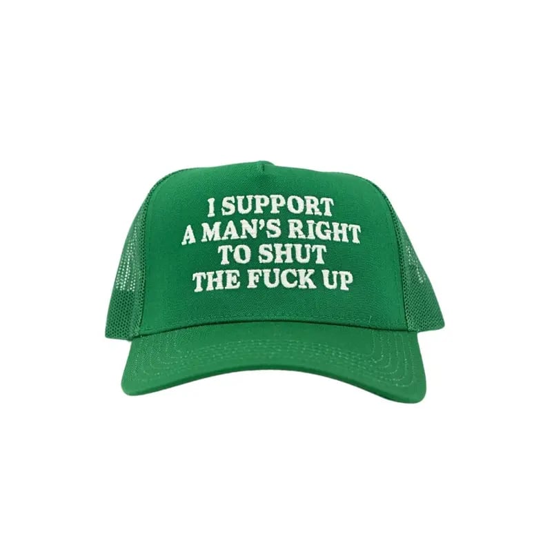 I Support A Mans Right To Shut The F Up Hat