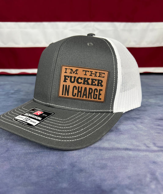 I'm The Fucker In Charge Hat